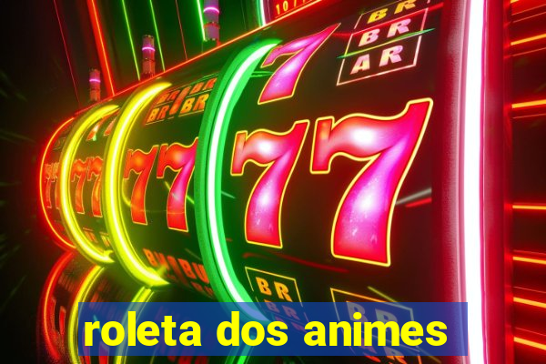 roleta dos animes